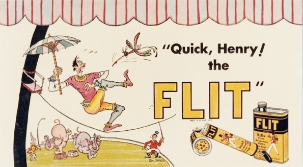 Seuss-Mandeville-Library-UCSD-AOGHS A color Geisel cartoon ad, "Quick, Henry! the Flit." for pesticide Flit a popular bug spray during Great Depression.
