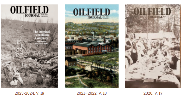 Three recent covers of the Oilfield Journal, a peer-reviewed journal published by Friends of Drake Well, Inc., since 2001.